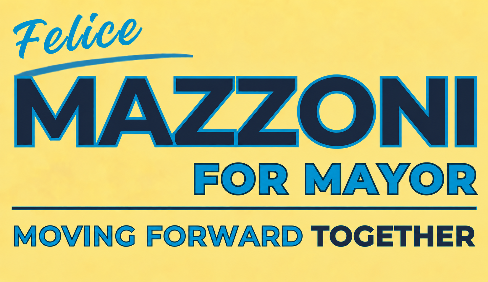 Felice Mazzoni for Mayor — Moving Forward Together